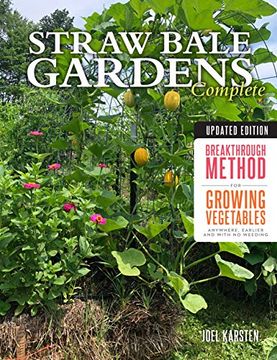 portada Straw Bale Gardens Complete, Updated Edition: Breakthrough Method for Growing Vegetables Anywhere, Earlier and With no Weeding (en Inglés)