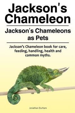 portada Jackson's Chameleon. Jackson's Chameleons as Pets. Jackson's Chameleon book for care, feeding, handling, health and common myths.