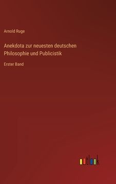 portada Anekdota zur neuesten deutschen Philosophie und Publicistik: Erster Band (en Alemán)