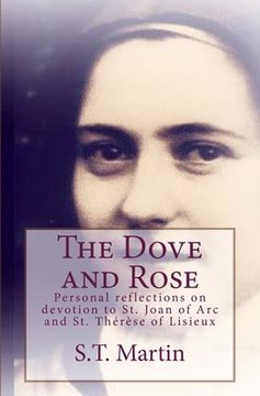 portada The Dove and Rose: Personal reflections on devotion to St. Joan of Arc and St. Therese of Lisieux (en Inglés)