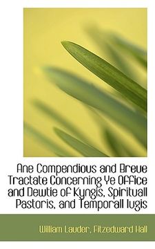 portada a ane compendious and breue tractate concerning ye office and dewtie of kyngis, spirituall pastoris (en Inglés)