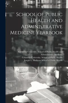 portada School of Public Health and Administrative Medicine Yearbook; 1962