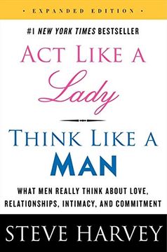 portada Act Like a Lady, Think Like a Man, Expanded Edition: What men Really Think About Love, Relationships, Intimacy, and Commitment (in English)