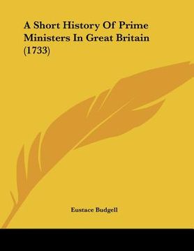 portada a short history of prime ministers in great britain (1733) (en Inglés)