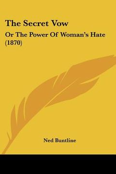portada the secret vow: or the power of woman's hate (1870) (en Inglés)