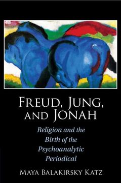 portada Freud, Jung, and Jonah: Religion and the Birth of the Psychoanalytic Periodical (in English)