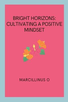 portada Bright Horizons: Cultivating a Positive Mindset