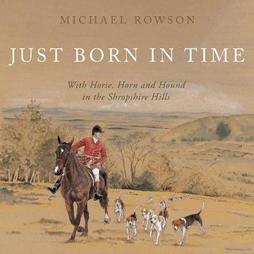 portada Just Born in Time: With Horse, Horn and Hound in the Shropshire Hills (en Inglés)