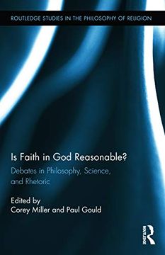 portada Is Faith in god Reasonable? Debates in Philosophy, Science, and Rhetoric (Routledge Studies in the Philosophy of Religion) (en Inglés)
