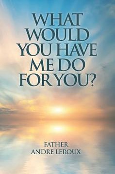 portada What Would You Have Me Do for You? (en Inglés)