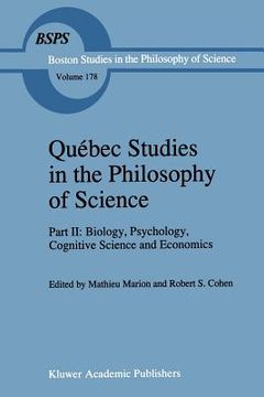portada quebec studies in the philosophy of science: part ii: biology, psychology, cognitive science and economics essays in honor of hugues leblanc (in English)