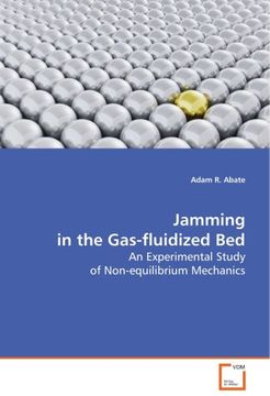 portada Jamming in the Gas-fluidized Bed: An Experimental Study of Non-equilibrium Mechanics