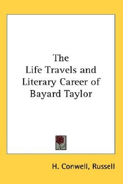 portada the life travels and literary career of bayard taylor (en Inglés)