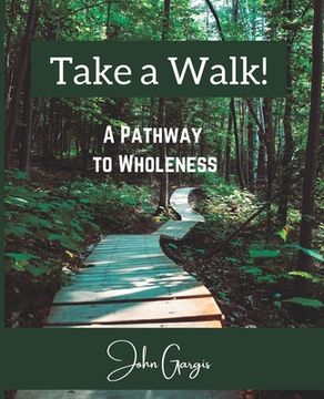 portada Take a Walk!: A Pathway to Wholeness (en Inglés)