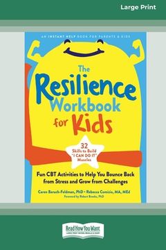 portada The Resilience Workbook for Kids: Fun CBT Activities to Help You Bounce Back from Stress and Grow from Challenges [Large Print 16 Pt Edition] (en Inglés)