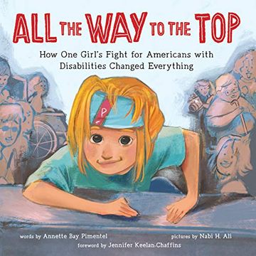 portada All the way to the Top: How one Girl's Fight for Americans With Disabilities Changed Everything (in English)