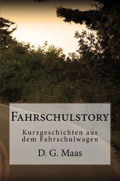 portada Fahrschulstory: Kurzgeschichten aus dem Fahrschulwagen (en Alemán)
