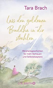 portada Lass den Goldenen Buddha in dir Strahlen: Weisheitsgeschichten für Mehr Vertrauen und Selbstakzeptanz (en Alemán)