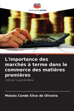 portada L'importance des marchés à terme dans le commerce des matières premières (en Francés)