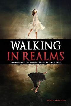 portada Walking in Realms: Encounters - the Strange & the Supernatural (in English)