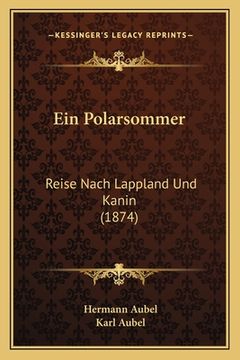 portada Ein Polarsommer: Reise Nach Lappland Und Kanin (1874) (en Alemán)