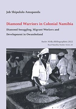 portada Diamond Warriors in Colonial Namibia: Diamond Smuggling; Migrant Workers and Development in Owamboland