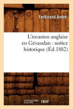 portada L'Invasion Anglaise En Gévaudan: Notice Historique (Éd.1882) (en Francés)
