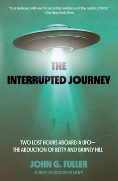 portada The Interrupted Journey: Two Lost Hours Aboard a Ufo: The Abduction of Betty and Barney Hill (in English)