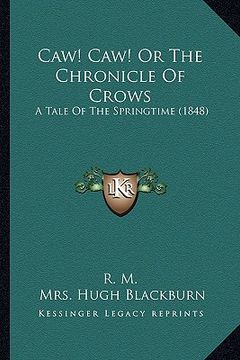 portada caw! caw! or the chronicle of crows: a tale of the springtime (1848) a tale of the springtime (1848) (in English)