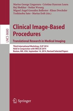 portada Clinical Image-Based Procedures. Translational Research in Medical Imaging: Third International Workshop, Clip 2014, Held in Conjunction With Miccai. Papers (Lecture Notes in Computer Science) (en Inglés)