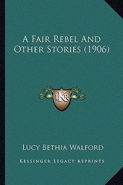 portada a fair rebel and other stories (1906) (in English)