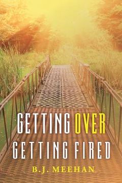 portada Getting Over Getting Fired (en Inglés)