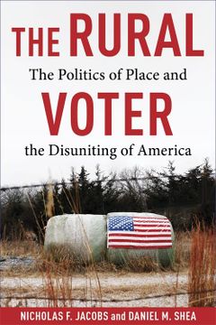 portada The Rural Voter: The Politics of Place and the Disuniting of America (en Inglés)