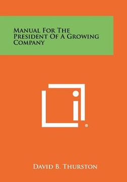 portada manual for the president of a growing company (en Inglés)