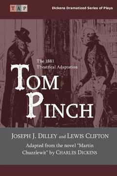 portada Tom Pinch: From the novel Martin Chuzzlewit: The 1881 Theatrical Adaptation (en Inglés)