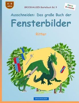 portada BROCKHAUSEN Bastelbuch Bd. 9 - Ausschneiden: Das große Buch der Fensterbilder: Ritter (en Alemán)