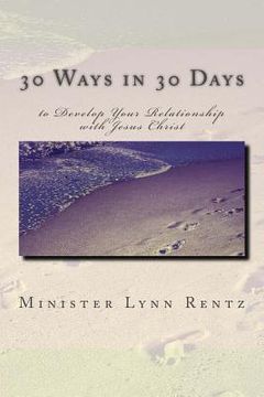 portada 30 Ways in 30 Days to Develop Your Relationship with Jesus Christ (en Inglés)