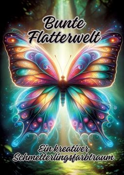 portada Bunte Flatterwelt: Ein kreativer Schmetterlingsfarbtraum (en Alemán)