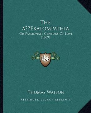portada the a ekatompathia: or passionate century of love (1869) (en Inglés)