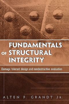 portada fundamentals of structural integrity: damage tolerant design and nondestructive evaluation (en Inglés)