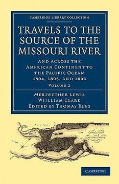 portada Travels of the Source of the Missouri River and Across the American Continent to the Pacific Ocean 3 Volume Set: Travels to the Source of the Missouri. Library Collection - North American History) (in English)