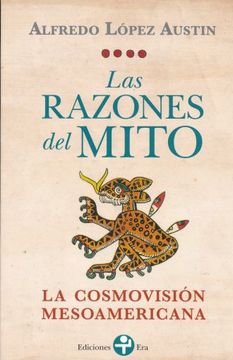 portada Razones del Mito, Las. La Cosmovision Mesoamericana