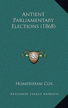 portada antient parliamentary elections (1868) (en Inglés)