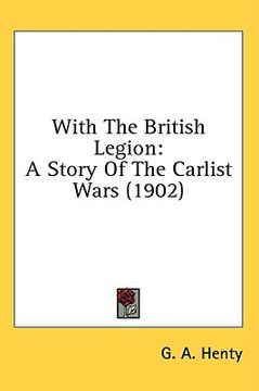 portada with the british legion: a story of the carlist wars (1902) (en Inglés)