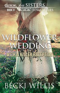 portada Wildflower Wedding: With a Killer Reception: 8 (The Sisters, Texas Mystery Series) (en Inglés)