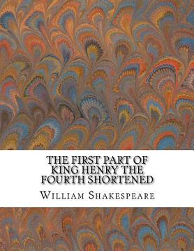 portada The First Part of King Henry the Fourth Shortened: Shakespeare Edited for Length (en Inglés)