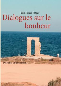 portada Dialogues sur le bonheur: De Thalès à Pierre Hadot (in French)