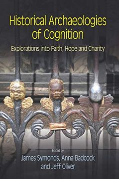 portada Historical Archaeologies of Cognition: Explorations Into Faith, Hope and Charity (en Inglés)
