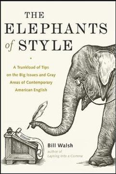 portada The Elephants of Style : A Trunkload of Tips on the Big Issues and Gray Areas of Contemporary American English (in English)