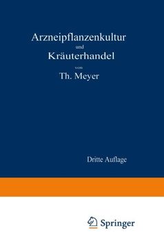 portada Arzneipflanzenkultur und Kräuterhandel: Rationelle Züchtung, Behandlung und Verwertung der in Deutschland zu ziehenden Arznei- und Gewürzpflanzen (German Edition)